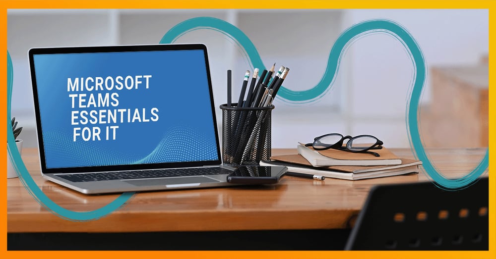 microsoft-teams-essentials-for-it-post